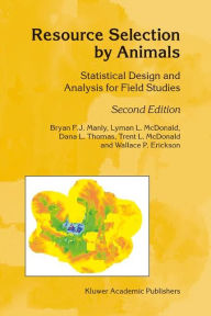 Resource Selection by Animals: Statistical Design and Analysis for Field Studies / Edition 2