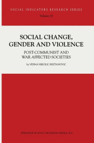 Social Change, Gender and Violence: Post-Communist and War Affected Societies