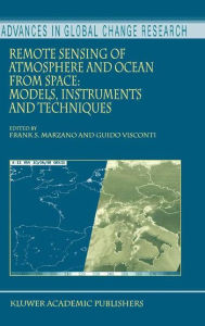 Title: Remote Sensing of Atmosphere and Ocean from Space: Models, Instruments and Techniques / Edition 1, Author: Frank S. Marzano