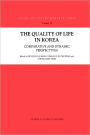 The Quality of Life in Korea: Comparative and Dynamic Perspectives / Edition 1