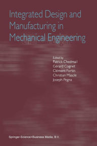 Title: Integrated Design and Manufacturing in Mechanical Engineering: Proceedings of the Third IDMME Conference Held in Montreal, Canada, May 2000 / Edition 1, Author: Patrick Chedmail