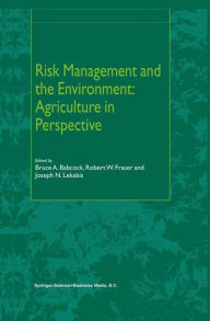 Title: Risk Management and the Environment: Agriculture in Perspective, Author: B.A. Babcock