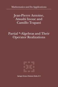 Title: Partial *- Algebras and Their Operator Realizations / Edition 1, Author: J-P Antoine