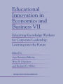 Educational Innovation in Economics and Business: Educating Knowledge Workers for Corporate Leadership: Learning into the Future / Edition 1