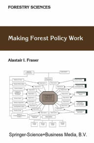 Title: Making Forest Policy Work / Edition 1, Author: A.I. Fraser