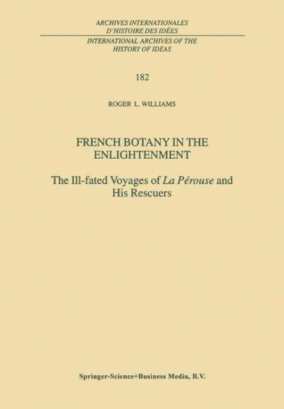 French Botany in the Enlightenment: The Ill-fated Voyages of La Pï¿½rouse and His Rescuers / Edition 1