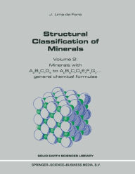 Title: Structural Classification of Minerals: Volume 2: Minerals with ApBqCrDs to ApBqCrDsExF / Edition 1, Author: J. Lima-de-Faria