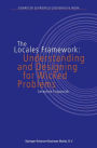 The Locales Framework: Understanding and Designing for Wicked Problems