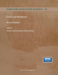 Title: Cash Crop Halophytes: Recent Studies: 10 Years after Al Ain Meeting / Edition 1, Author: Helmut Lieth