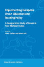 Implementing European Union Education and Training Policy: A Comparative Study of Issues in Four Member States / Edition 1