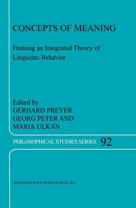 Title: Concepts of Meaning: Framing an Integrated Theory of Linguistic Behavior / Edition 1, Author: G. Preyer