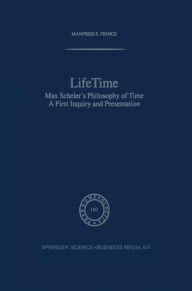 Title: Lifetime: Max Scheler's Philosophy of Time / Edition 1, Author: M.S. Frings