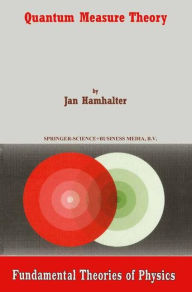 Title: Quantum Measure Theory, Author: J. Hamhalter