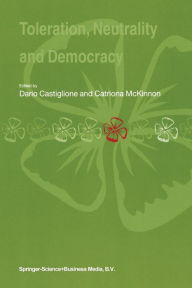 Title: Toleration, Neutrality and Democracy / Edition 1, Author: Dario Castiglione