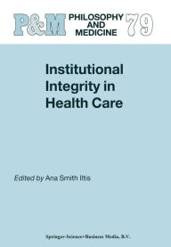 Title: Institutional Integrity in Health Care / Edition 1, Author: Ana Smith Iltis