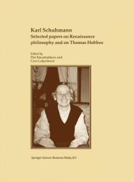 Title: Selected papers on Renaissance philosophy and on Thomas Hobbes / Edition 1, Author: Karl Schuhmann
