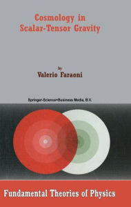 Title: Cosmology in Scalar-Tensor Gravity / Edition 1, Author: Valerio Faraoni