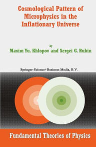 Title: Cosmological Pattern of Microphysics in the Inflationary Universe, Author: Maxim Y. Khlopov