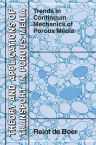 Title: Trends in Continuum Mechanics of Porous Media, Author: Reint de Boer