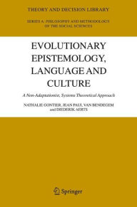Title: Evolutionary Epistemology, Language and Culture: A Non-Adaptationist, Systems Theoretical Approach / Edition 1, Author: Nathalie Gontier