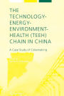 The Technology-Energy-Environment-Health (TEEH) Chain In China: A Case Study of Cokemaking / Edition 1