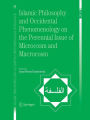 Islamic Philosophy and Occidental Phenomenology on the Perennial Issue of Microcosm and Macrocosm / Edition 1