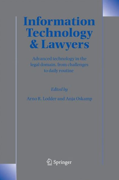 Information Technology and Lawyers: Advanced Technology in the Legal Domain, from Challenges to Daily Routine
