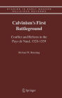 Calvinism's First Battleground: Conflict and Reform in the Pays de Vaud, 1528-1559 / Edition 1