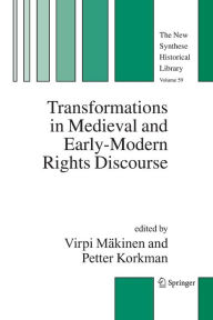 Title: Transformations in Medieval and Early-Modern Rights Discourse, Author: Virpi Mäkinen