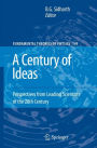 A Century of Ideas: Perspectives from Leading Scientists of the 20th Century / Edition 1