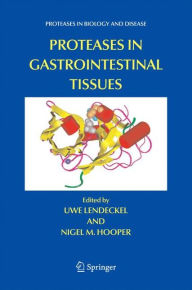 Title: Proteases in Gastrointestinal Tissues / Edition 1, Author: Uwe Lendeckel