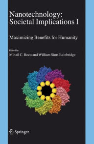 Title: Nanotechnology: Societal Implications: I: Maximising Benefits for Humanity; II: Individual Perspectives / Edition 1, Author: William S. Bainbridge
