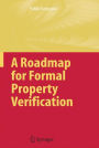 A Roadmap for Formal Property Verification