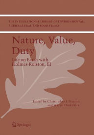 Title: Nature, Value, Duty: Life on Earth with Holmes Rolston, III, Author: Christopher J. Preston