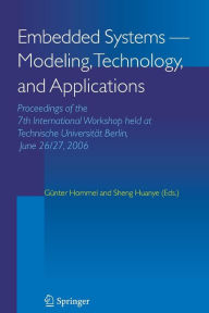 Title: Embedded Systems -- Modeling, Technology, and Applications: Proceedings of the 7th International Workshop held at Technische Universitï¿½t Berlin, June 26/27, 2006, Author: Gïnter Hommel