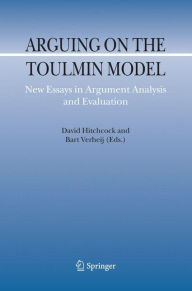 Arguing on the Toulmin Model: New Essays in Argument Analysis and Evaluation