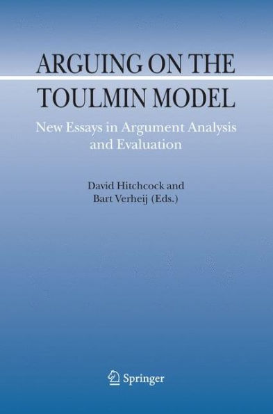 Arguing on the Toulmin Model: New Essays in Argument Analysis and Evaluation