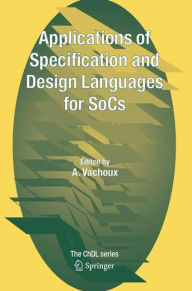 Title: Applications of Specification and Design Languages for SoCs: Selected papers from FDL 2005 / Edition 1, Author: A. Vachoux