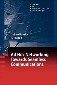 Title: Ad-Hoc Networking Towards Seamless Communications, Author: Liljana Gavrilovska