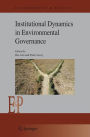 Institutional Dynamics in Environmental Governance / Edition 1