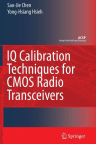 Title: IQ Calibration Techniques for CMOS Radio Transceivers / Edition 1, Author: Sao-Jie Chen