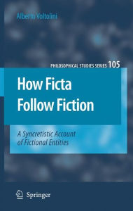 Title: How Ficta Follow Fiction: A Syncretistic Account of Fictional Entities, Author: Alberto Voltolini