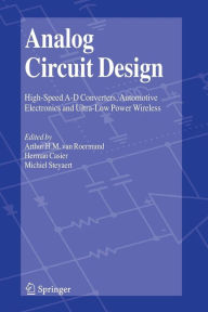 Title: Analog Circuit Design: High-Speed A-D Converters, Automotive Electronics and Ultra-Low Power Wireless / Edition 1, Author: Arthur H.M. van Roermund