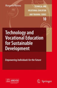 Title: Technology and Vocational Education for Sustainable Development: Empowering Individuals for the Future, Author: Margarita Pavlova