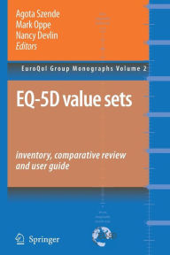 Title: EQ-5D Value Sets: Inventory, Comparative Review and User Guide / Edition 1, Author: Agota Szende
