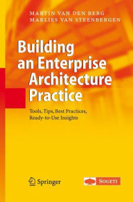 Title: Building an Enterprise Architecture Practice: Tools, Tips, Best Practices, Ready-to-Use Insights / Edition 1, Author: Martin van den Berg
