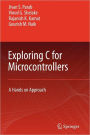 Exploring C for Microcontrollers: A Hands on Approach / Edition 1