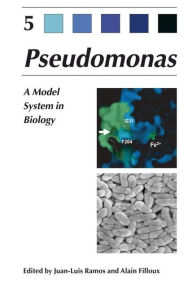 Title: Pseudomonas: Volume 5: A Model System in Biology / Edition 1, Author: Juan-Luis Ramos