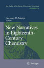 New Narratives in Eighteenth-Century Chemistry: Contributions from the First Francis Bacon Workshop, 21-23 April 2005, California Institute of Technology, Pasadena, California / Edition 1