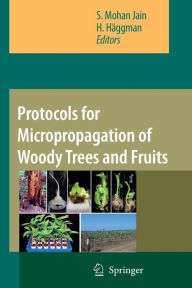 Title: Protocols for Micropropagation of Woody Trees and Fruits / Edition 1, Author: S.Mohan Jain
